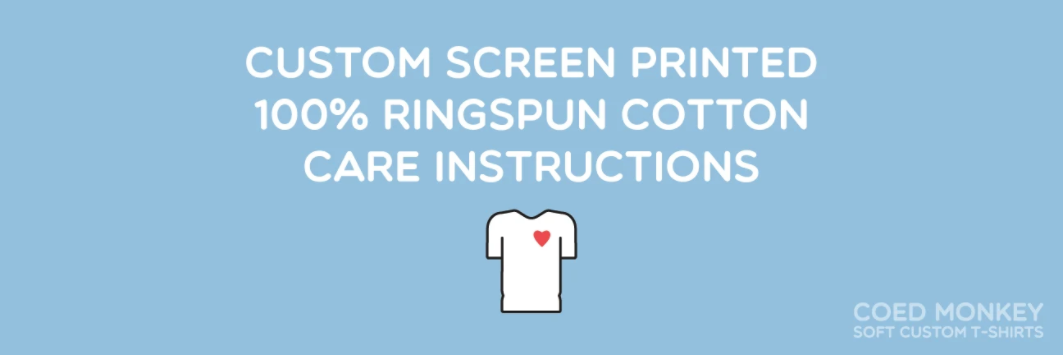 Custom Printed Ringspun Cotton Care Instructions